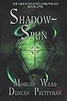 Shadow-Spun (The Great Legend Chronicles)