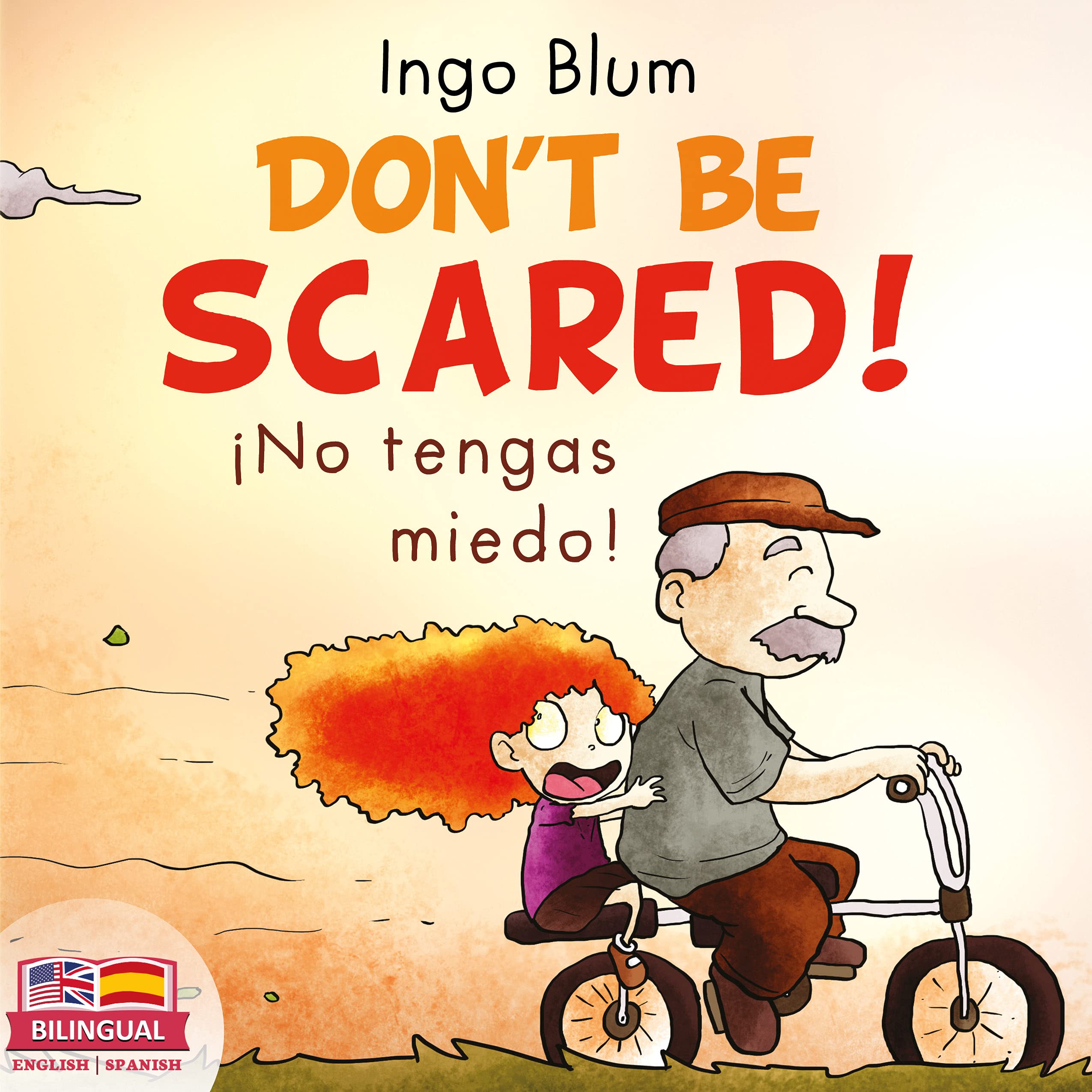 Don't be scared! - ¡No tengas miedo!: Bilingual Children's Picture Book English-Spanish (Kids Learn Spanish 2)
