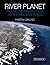 River Planet: Rivers from D...