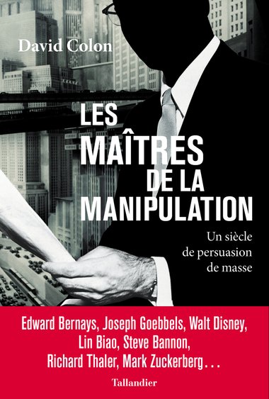 Les maîtres de la manipulation: un siècle de persuasion de masse (Paperback)