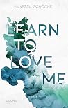 Learn to love me