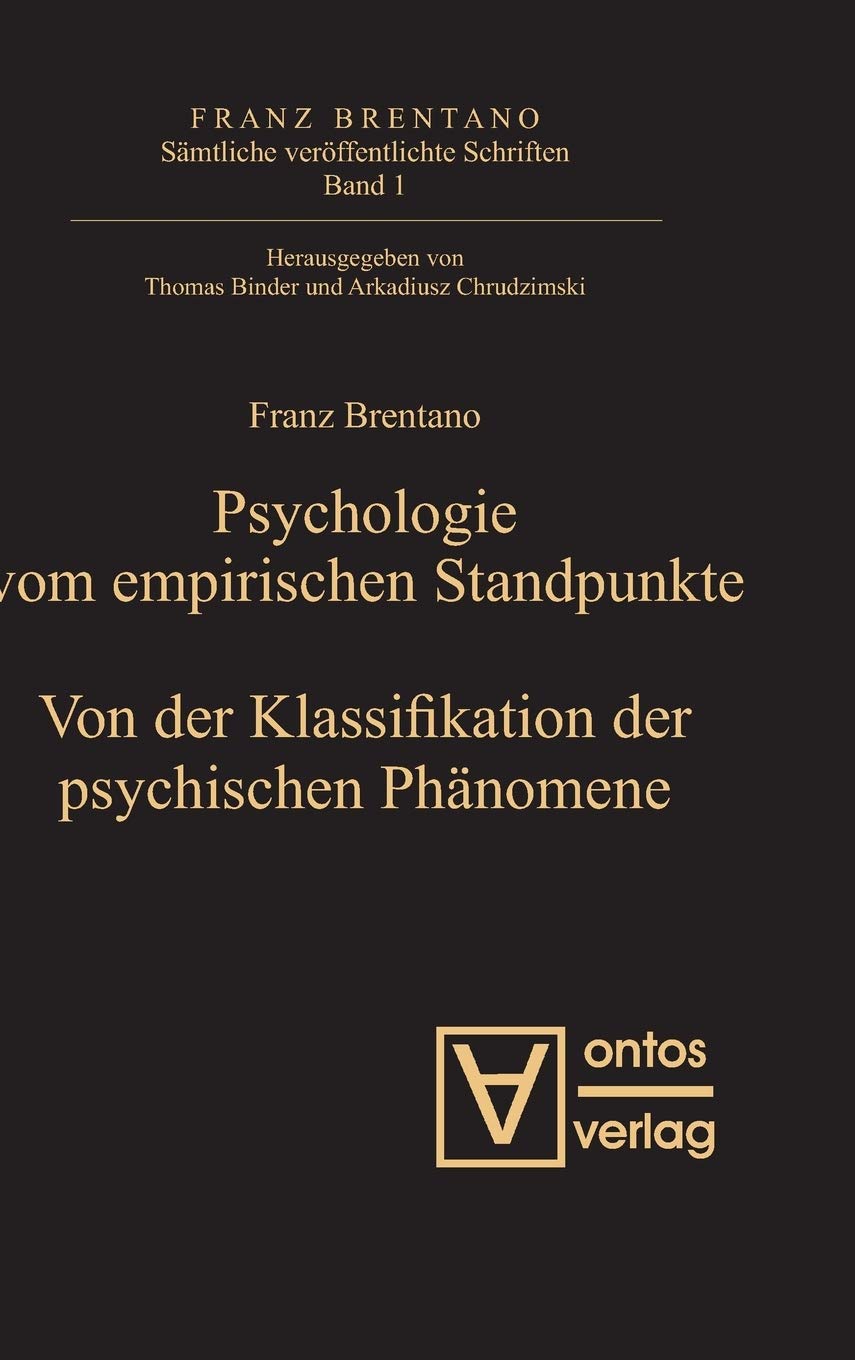 Psychologie vom empirischen Standpunkte. Von der Klassifikation der psychischen Phänomene (Franz Brentano Sämtliche Veröffentlichte Schriften, #1)