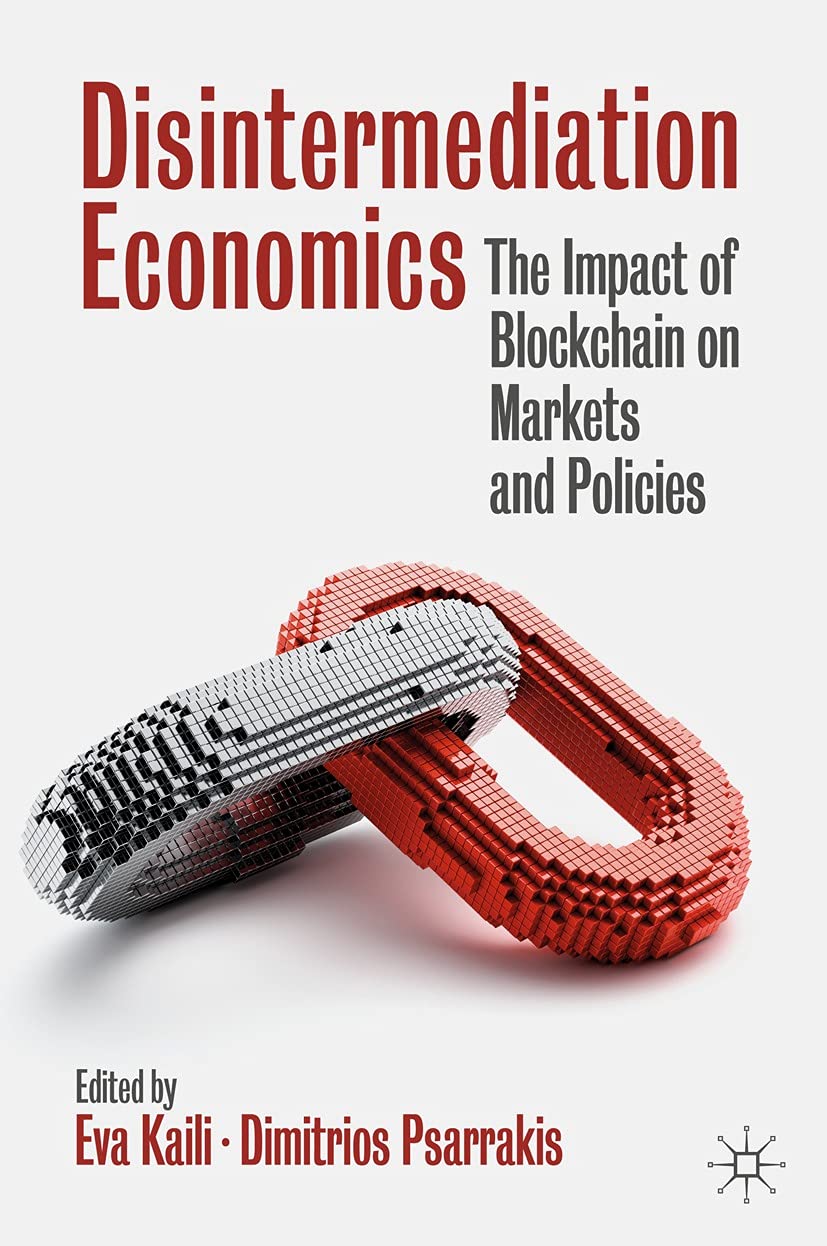 Disintermediation Economics: The Impact of Blockchain on Markets and Policies (Kindle Edition)