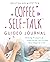 The Coffee Self-Talk Guided Journal by Kristen Helmstetter