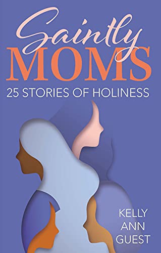 Saintly Moms: 25 Stories of Holiness (Paperback)