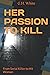 HER PASSION TO KILL: From Serial Killer to Hit Woman