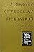 History of Yugoslav Literature (Joint Committee on Eastern Europe Publication Ser. : No. 1)
