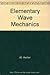 Elementary Wave Mechanics, With Applications to Quantum Chemi... by W. Heitler