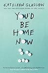 You'd Be Home Now