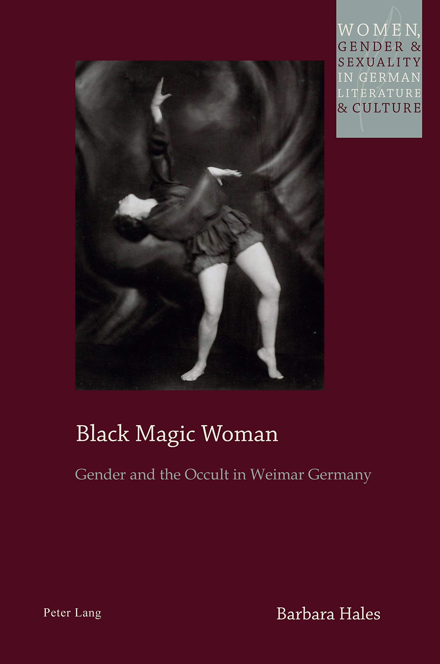 Black Magic Woman: Gender and the Occult in Weimar Germany (Women, Gender and Sexuality in German Literature and Culture Book 23)