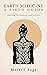 Earth Medicine : A Field Gu...