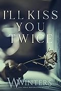 I&#x27;ll Kiss You Twice (Shame on You #2) 