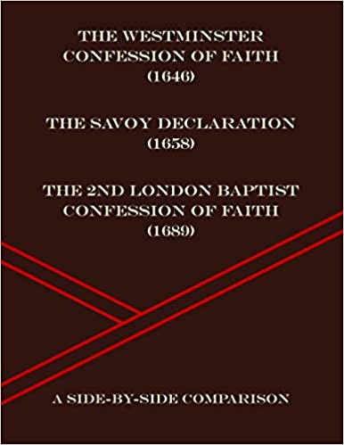 Westminster, Savoy, and London Baptist Confessions: A Side-by-Side Comparison (Paperback)