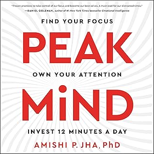 Peak Mind: Find Your Focus, Own Your Attention, Invest 12 Minutes a Day