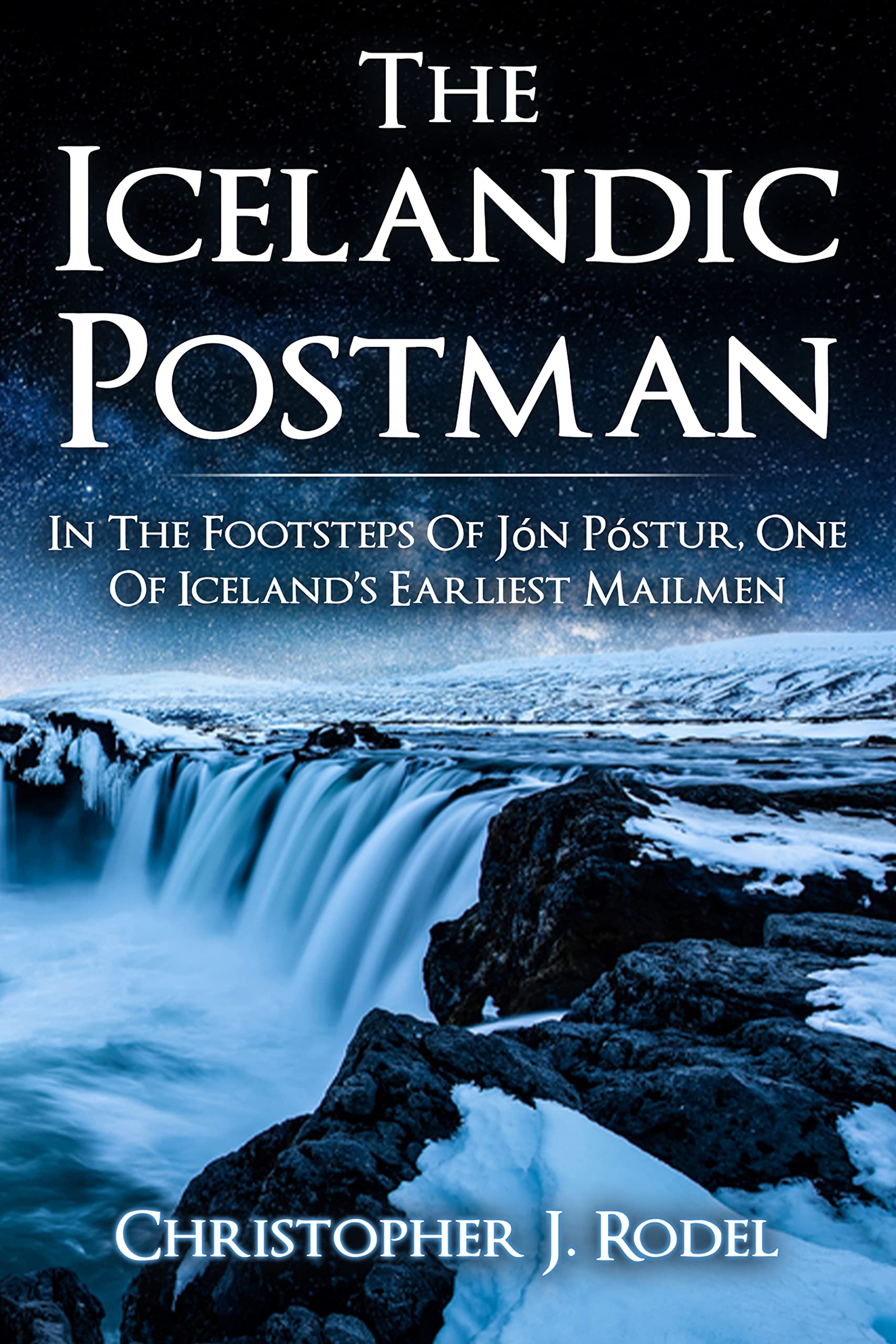 The Icelandic Postman: In the footsteps of Jón Póstur, one of Iceland’s earliest mailmen (Kindle Edition)