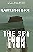 The Spy From Lyon: the Worl...