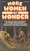 More Women of Wonder: Science Fiction Novelettes by Women About Women