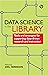 Data Science In The Library: Tools and Strategies for Supporting Data-Driven Research and Instruction