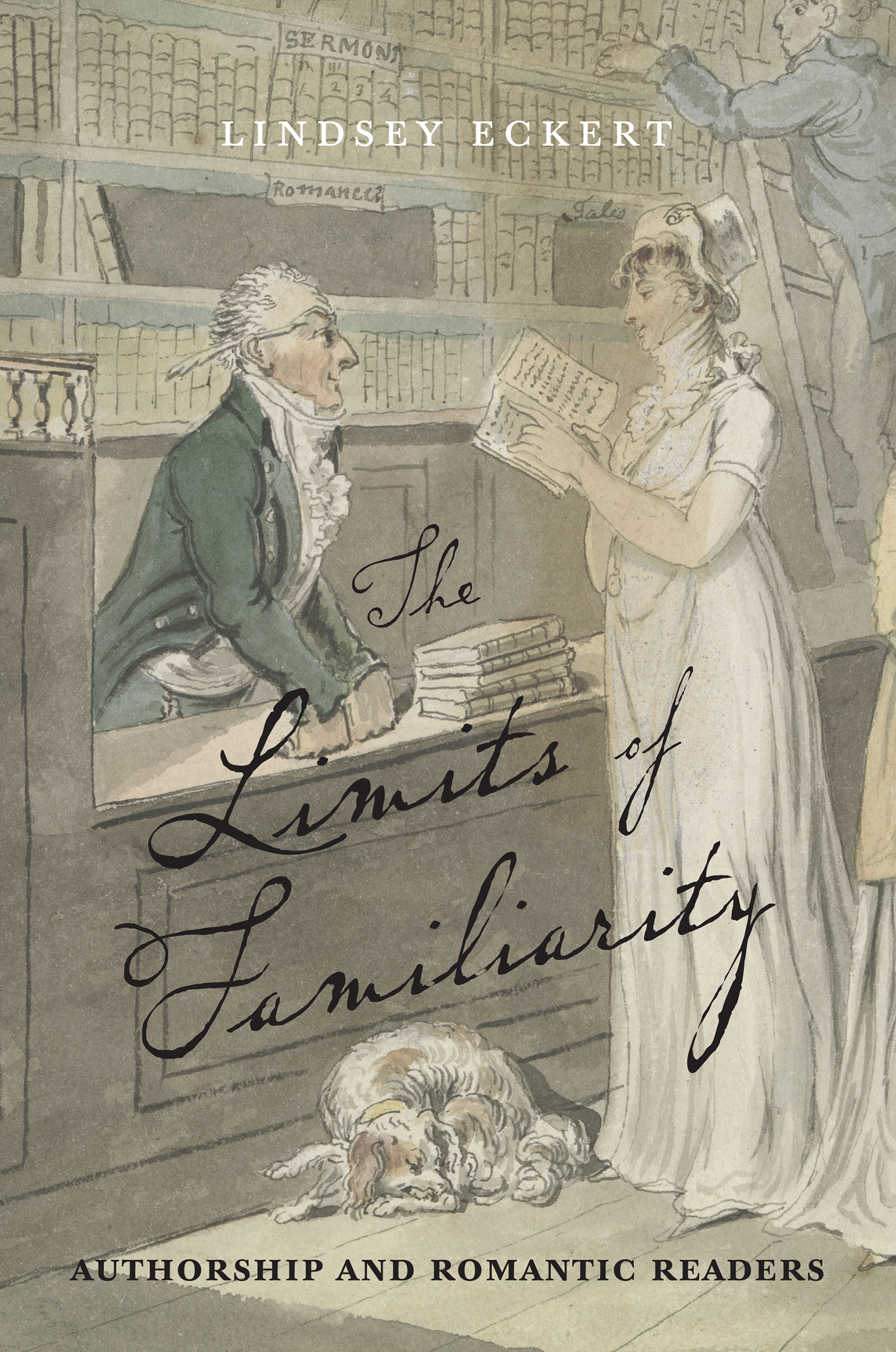 The Limits of Familiarity: Authorship and Romantic Readers (Transits: Literature, Thought & Culture, 1650-1850)