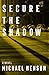 Secure the Shadow: A Novel