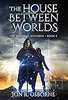 The House Between Worlds (The Milesian Accords #4)