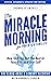 The Miracle Morning for Parents and Families: How to Bring Out the Best In Your Kids and Yourself