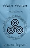 Water Weaver (Wraidd Elfennol, #2)