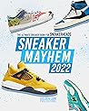Sneaker Mayhem 2022: The Ultimate Sneaker Book For Sneakerheads