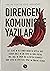 Direngen Komüniste Yazılar by Ali İleri