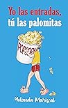 Yo las entradas, tú las palomitas by Yolanda Mariscal