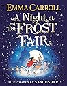 A Night at the Frost Fair by Emma Carroll