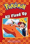 All Fired Up (Pokémon Classic Chapter Book #14) (Pokémon Chapter Books)