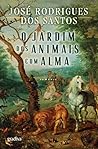 O Jardim dos Animais com Alma by José Rodrigues dos Santos