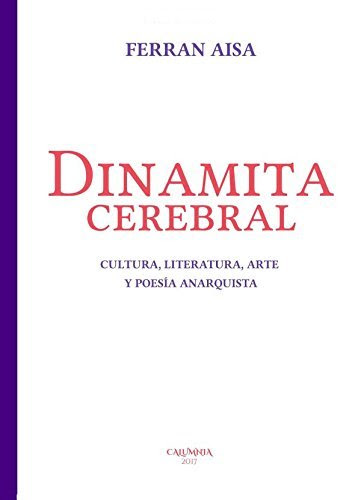 Dinimita Cerebral. Cultura, literatura, arte y poesía anarquista