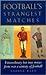 Football's Strangest Matches: Extraordinary but True Stories from Over a Century of Football
