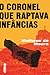 O Coronel que Raptava Infâncias by Matheus de Moura