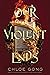 Our Violent Ends (These Vio...