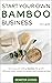 START YOUR OWN BAMBOO BUSINESS by Demeter Guides