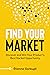 Find Your Market: Discover and Win Your Product’s Best Market Opportunity (Lean B2B)