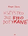 Wszystko już było dotykane Wszystko już było dotykane