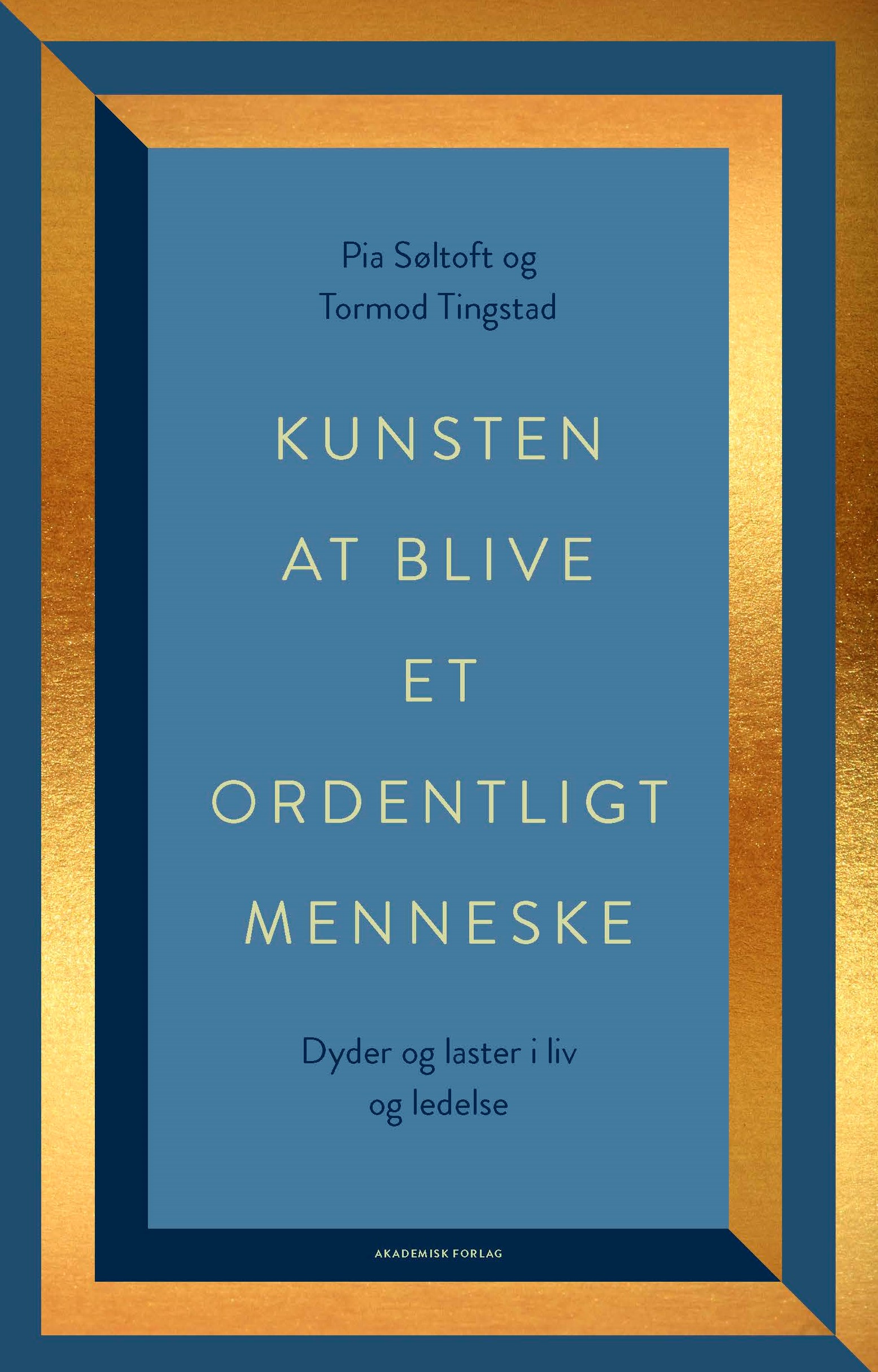 Kunsten at blive et ordentligt menneske: Dyder og laster i liv og ledelse