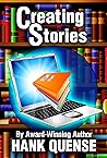Creating Stories by Hank Quense Creating Stories by Hank Quense