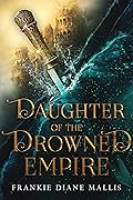 Daughter of the Drowned Empire (Drowned Empire, #1) 