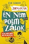 Sanyikám, én nem politizálok - Az baj, mert akkor más fog helyetted!