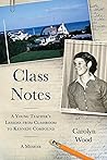 Class Notes: A Young Teacher's Lessons from Classroom to Kennedy Compound Class Notes: A Young Teacher's Lessons from Classroom to Kennedy Compound