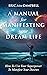 A Manual For Manifesting Your Dream Life by Eric John Campbell