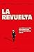 La revuelta. Las semanas de octubre que remecieron Chile
