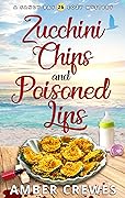 Zucchini Chips and Poisoned Lips