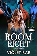 Room Eight: Triple Threat (Club Sin #8)