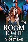 Book cover for Room Eight: Triple Threat (Club Sin #8) (Heartstrings #4)